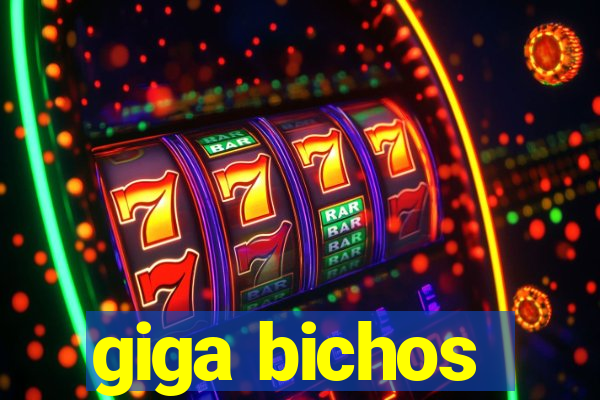 giga bichos